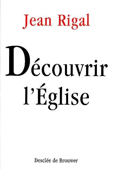 Découvrir l'Eglise : initiation à l'ecclésiologie