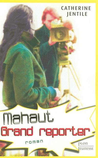 Mahaut, grand reporter