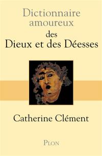 Dictionnaire amoureux des dieux et des déesses