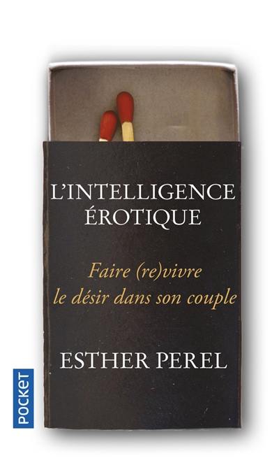 L'intelligence érotique : faire (re)vivre le désir dans le couple