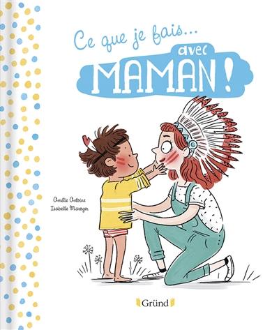 Ce que je fais... avec maman !. Ce que je fais... avec papa !