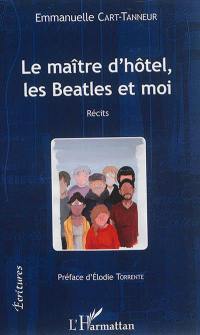 Le maître d'hôtel, les Beatles et moi : récits