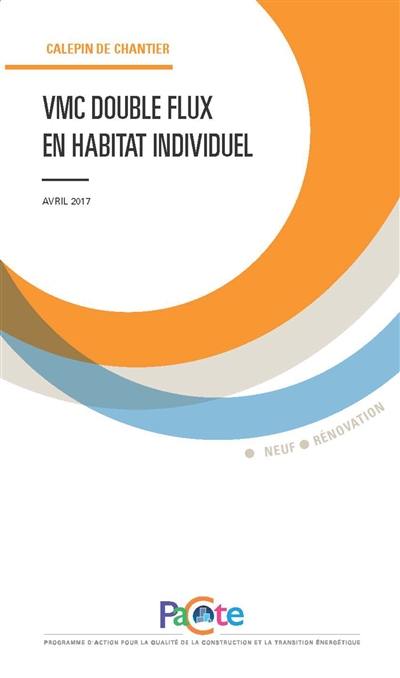 VMC double flux en habitat individuel : avril 2017 : neuf, rénovation