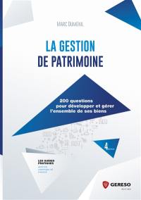 La gestion de patrimoine : 200 questions pour développer et gérer l'ensemble de ses biens