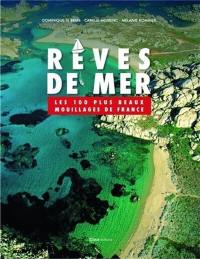 Rêves de mer : les 100 plus beaux mouillages de France