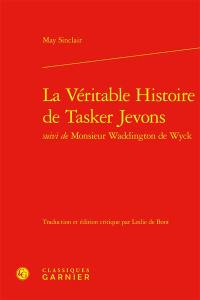 La véritable histoire de Tasker Jevons. Monsieur Waddington de Wyck