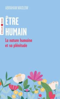 Etre humain : la nature humaine et sa plénitude