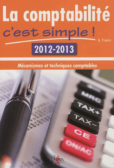 La comptabilité, c'est simple ! : mécanismes et techniques comptables