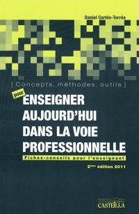 Concepts, méthodes, outils pour enseigner aujourd'hui dans la voie professionnelle : fiches-conseils pour l'enseignant