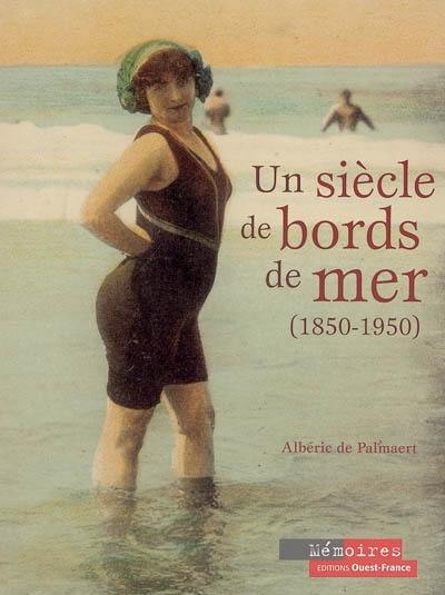 Un siècle de bords de mer : 1850-1950