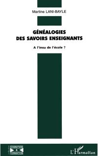 Généalogies des savoirs enseignants