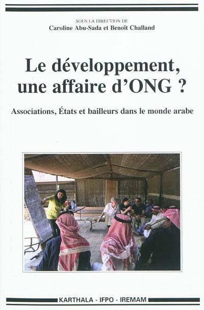 Le développement, une affaire d'ONG ? : associations, Etats et bailleurs dans le monde arabe