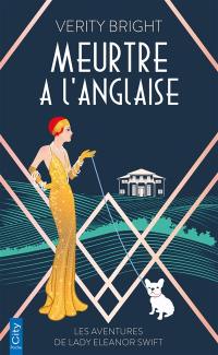 Les aventures de lady Eleanor Swift. Meurtre à l'anglaise