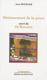 Délaissement de la prose. 24 horales