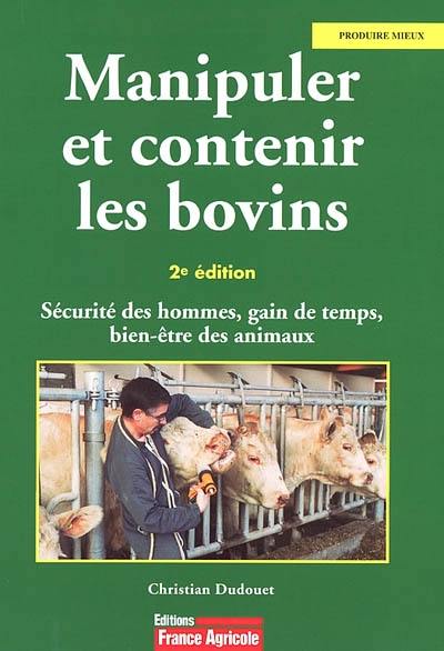 Manipuler et contenir les bovins : sécurité des hommes, sécurité et bien-être des animaux, gain de temps