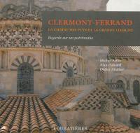 Clermont-Ferrand, la chaîne des Puys et la Grande Limagne : regards sur un patrimoine