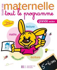 Toute ma maternelle, grande section, 5-6 ans : tout le programme : maths, lecture, découverte, écriture