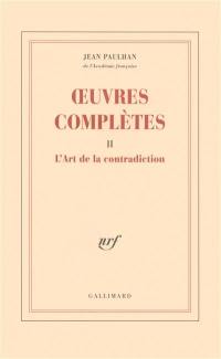 Oeuvres complètes. Vol. 2. L'art de la contradiction