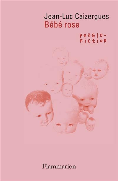 Bébé rose : poésie-fiction