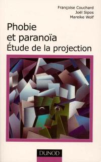 Phobie et paranoïa : études de la projection