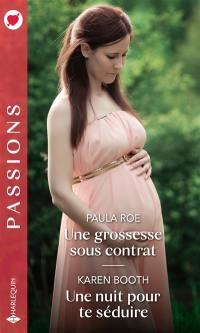 Une grossesse sous contrat. Une nuit pour te séduire