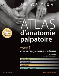 Atlas d'anatomie palpatoire. Vol. 1. Cou, tronc, membre supérieur