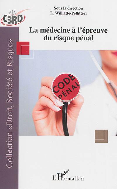 La médecine à l'épreuve du risque pénal