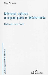 Mémoires, cultures et espace public en Méditerranée : études de cas en Corse