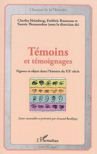 Témoins et témoignages : figures et objets dans l'histoire du XXe siècle