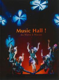 Music hall ! : du Mans à Macao