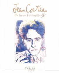 Jean Cocteau, sur les pas d'un magicien