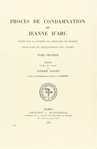 Procès de condamnation de Jeanne d'Arc. Vol. 1. Texte