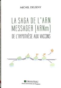 La saga de l'ARN messager (ARNm) : de l'hypothèse aux vaccins