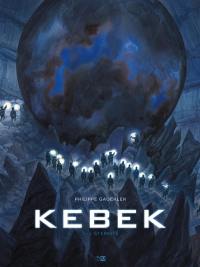 Kebek. Vol. 1. L'éternité