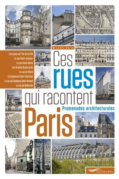 Ces rues qui racontent Paris : promenades architecturales