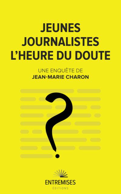 Jeunes journalistes : l'heure du doute : enquête