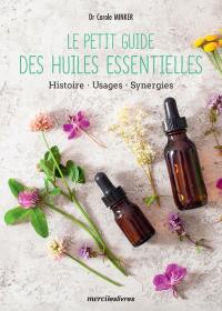 Le petit guide des huiles essentielles : histoire, usages, synergies