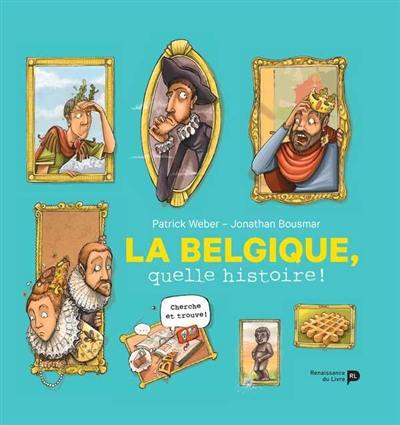 La Belgique : quelle histoire !