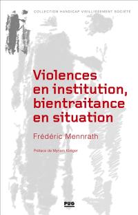 Violences en institution, bientraitance en situation