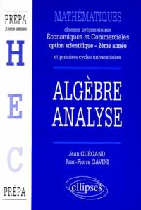 Algèbre, analyse : mathématiques, classes préparatoires économiques et commerciales