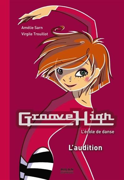 Groove High : l'école de danse. Vol. 1. L'audition