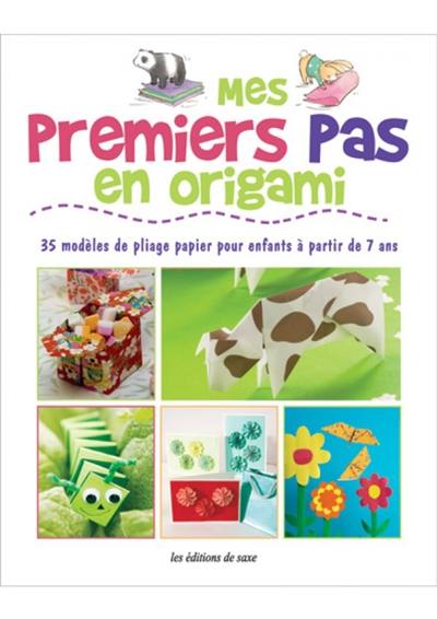 Mes premiers pas en origami : 35 modèles de pliage papier pour enfants à partir de 7 ans