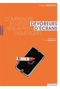 Dévoreurs d'écrans : comprendre et gérer notre appétit numérique