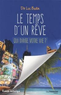 Le temps d'un rêve : qui dirige votre vie ? : roman initiatique