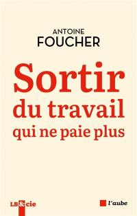 Sortir du travail qui ne paie plus : compromis pour une société du travail au XXIe siècle