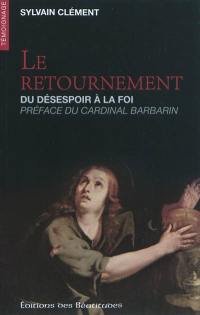 Le retournement : du désespoir à la foi