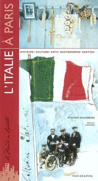 L'Italie à Paris : histoire, culture, arts, gastronomie, sorties