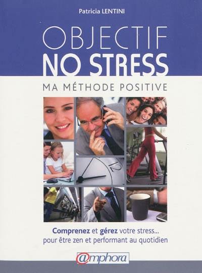 Objectif no stress : ma méthode positive