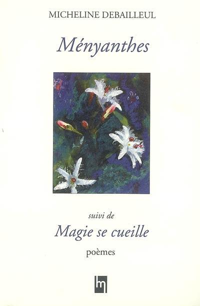 Ményanthes. Magie se cueille : poèmes