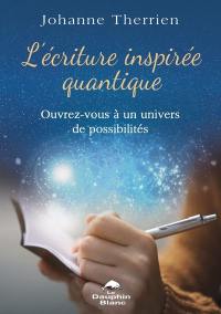 L'écriture inspirée quantique : ouvrez-vous à un univers de possibilités